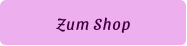 Zum Shop